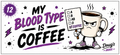 My Blood Type Is Coffee