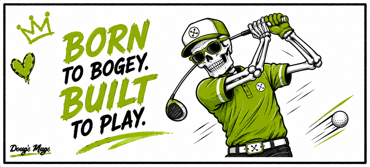 Born To Bogey Built To Play