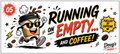 Running on Empty .... And Coffee!