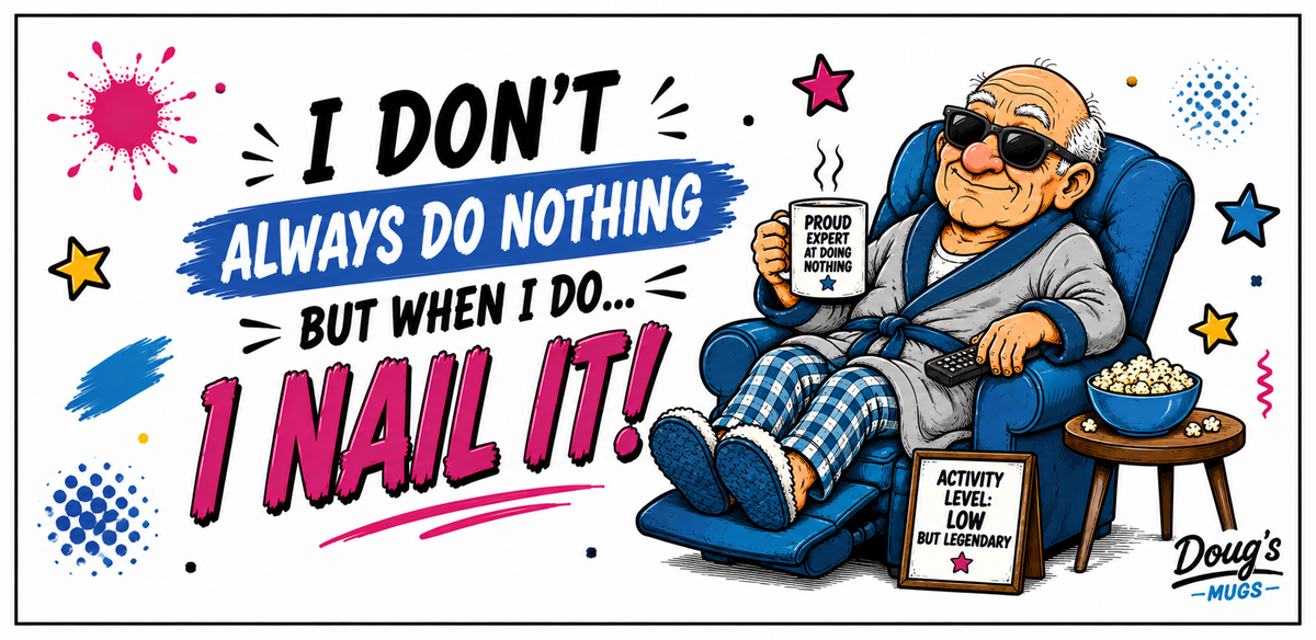 I Don't Always Do Nothing